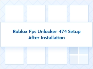 Roblox Fps Unlocker Setup After Installation