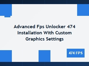 Advanced Fps Unlocker Installation with Custom Graphics